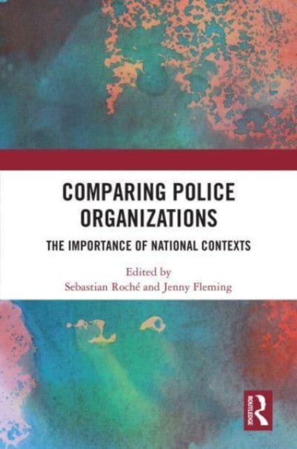 Comparing Police Organizations: The Importance of National Contexts