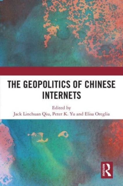 The Geopolitics of Chinese Internets