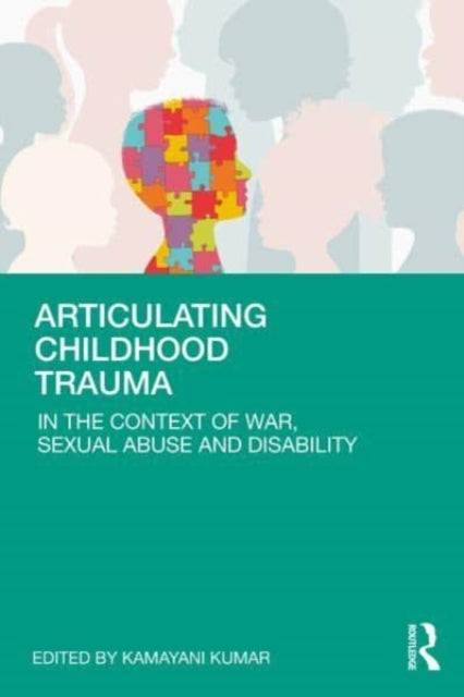 Articulating Childhood Trauma: In the Context of War, Sexual Abuse and Disability