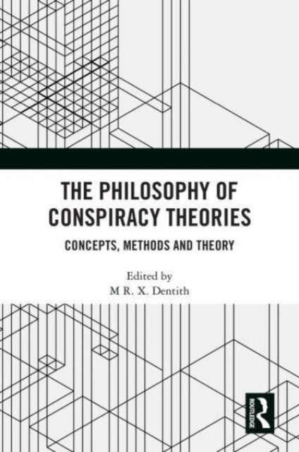 The Philosophy of Conspiracy Theories: Concepts, Methods and Theory