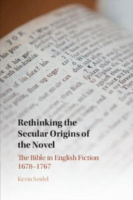 Rethinking the Secular Origins of the Novel: The Bible in English Fiction 1678–1767