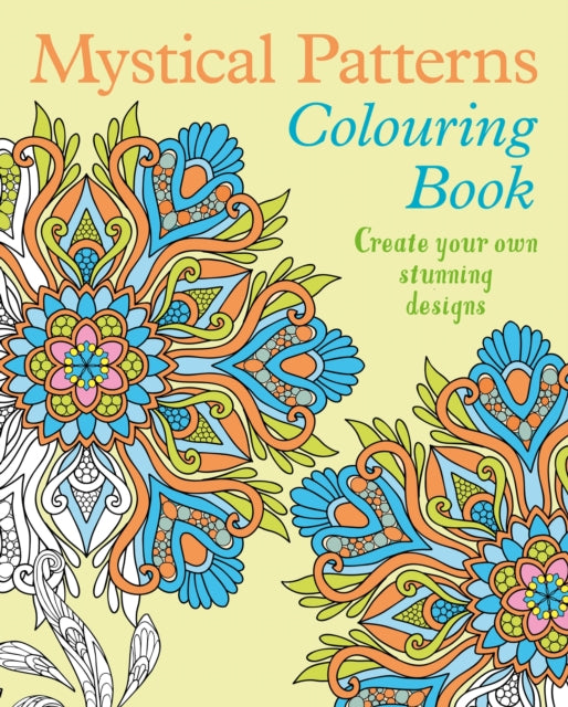 Mystical Patterns Colouring Book: Create your own stunning designs