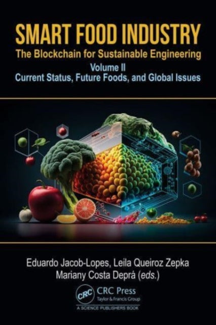 Smart Food Industry: The Blockchain for Sustainable Engineering: Volume II - Current Status, Future Foods, and Global Issues