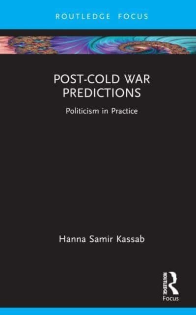 Post-Cold War Predictions: Politicism in Practice