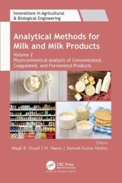 Analytical Methods for Milk and Milk Products: Volume 2: Physicochemical Analysis of Concentrated, Coagulated and Fermented Products