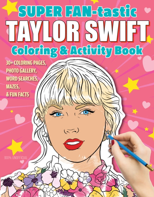 SUPER FAN-tastic Taylor Swift Coloring & Activity Book: 30+ Coloring Pages, Photo Gallery, Word Searches, Mazes, & Fun Facts