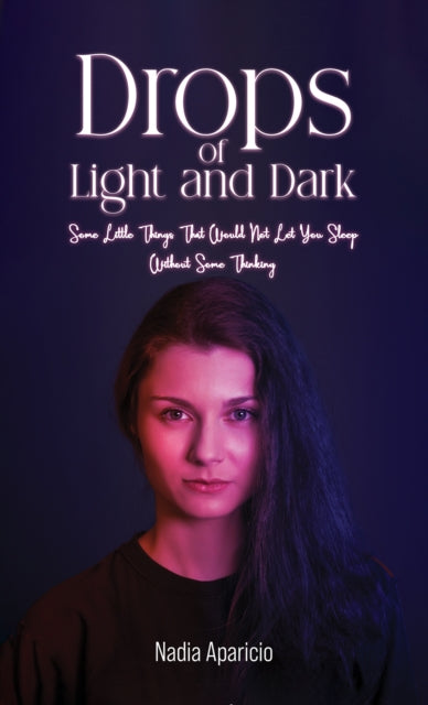 Drops of Light and Dark: Some Little Things That Would Not Let You Sleep Without Some Thinking…