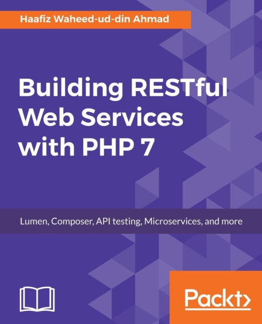 Building RESTful Web Services with PHP 7