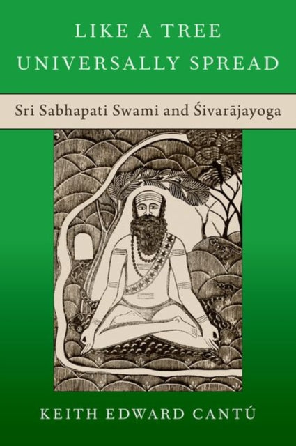 Like a Tree Universally Spread: Sri Sabhapati Swami and Sivarajayoga