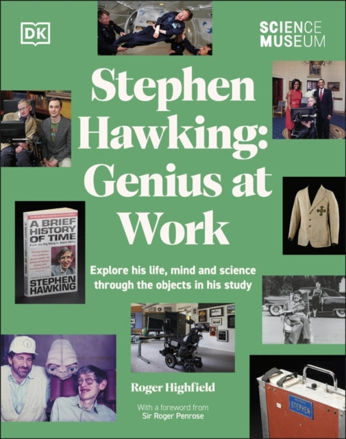 The Science Museum Stephen Hawking Genius at Work: Explore His Life, Mind and Science Through the Objects in His Study