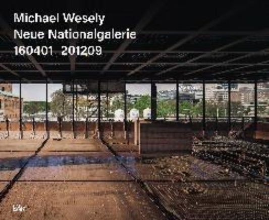 Michael Wesely, Updated Edition (Bilingual edition): Neue Nationalgalerie 160401_201209