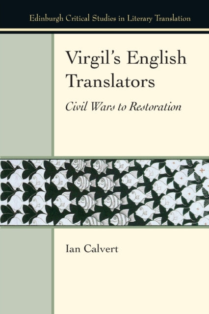 Virgil'S English Translators: Civil Wars to Restoration