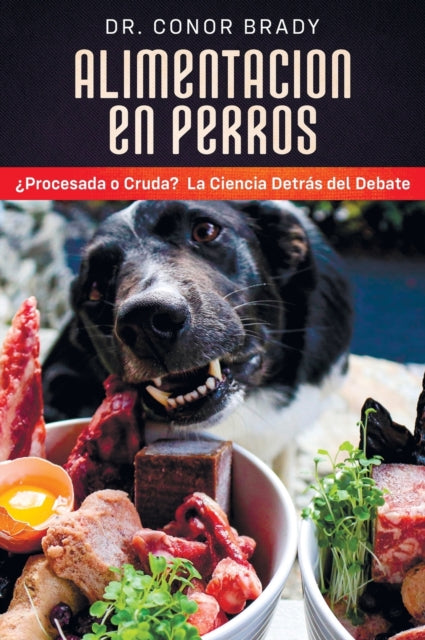 Alimentacion en Perros: La Ciencia Tras el Debate Entre Una Dieta Seca y una Dieta Cruda