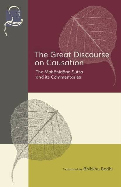 The Great Discourse on Causation: The Mahanidana Sutta and Its Commentaries