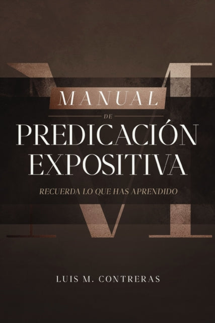 Manual de Predicacion expositiva: Recuerda lo que has aprendido