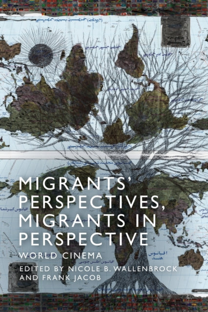 Migrants' Perspectives, Migrants in Perspective: World Cinema