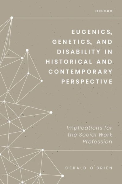 Eugenics, Genetics, and Disability in Historical and Contemporary Perspective: Implications for the Social Work Profession