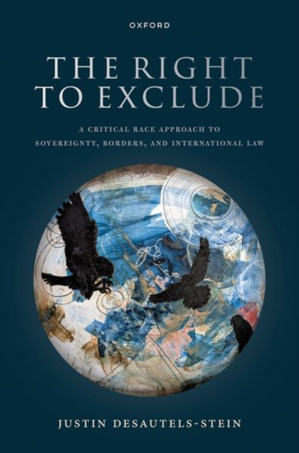 The Right to Exclude: A Critical Race Approach to Sovereignty, Borders, and International Law