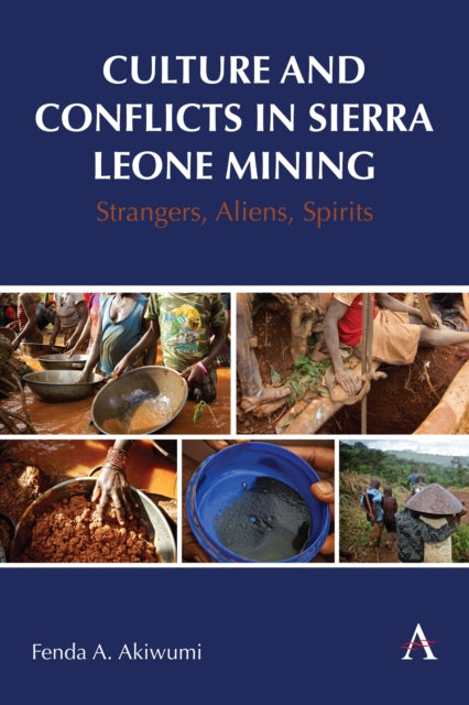 Culture and Conflicts in Sierra Leone Mining: Strangers, Aliens, Spirits