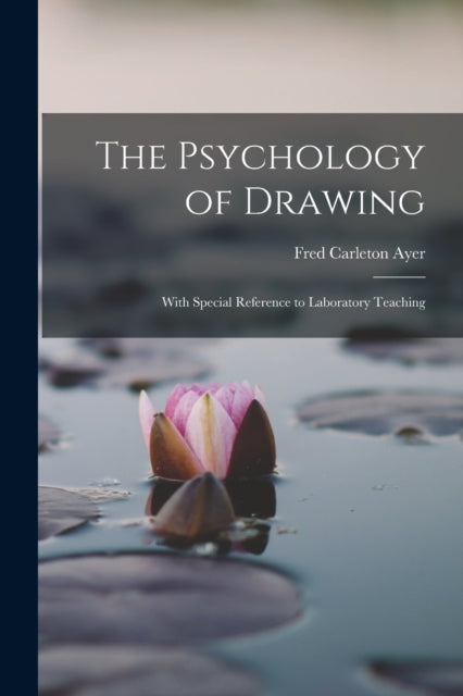 The Psychology of Drawing: With Special Reference to Laboratory Teaching