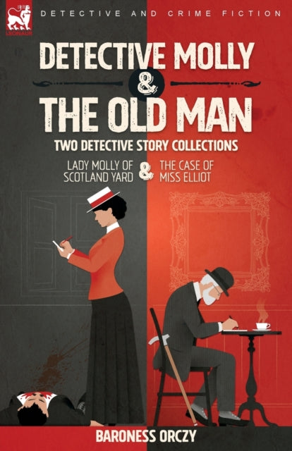 Detective Molly & the Old Man-Two Detective Story Collections: Lady Molly of Scotland Yard & The Case of Miss Elliott