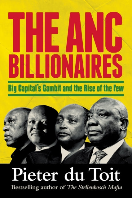 The ANC Billionaires: Big Capital’s Gambit and the Rise of the Few