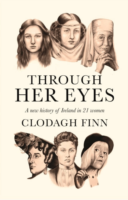 Through Her Eyes: A new history of Ireland in 21 women