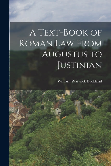 A Text-Book of Roman law From Augustus to Justinian