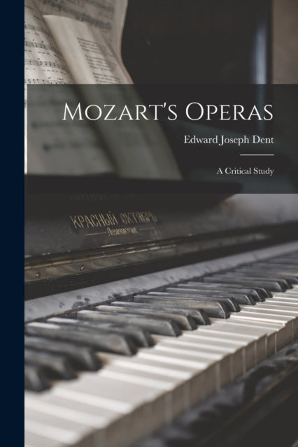 Mozart's Operas: A Critical Study