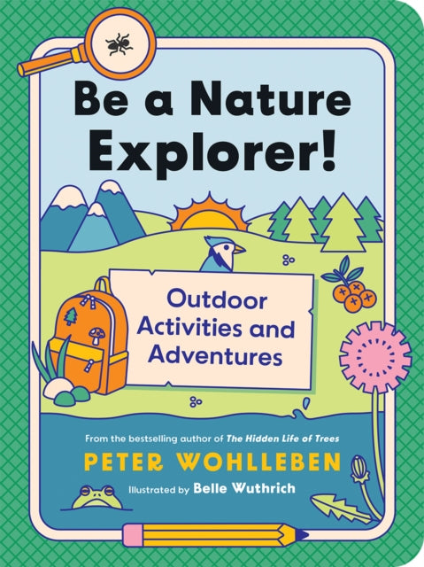 Be a Nature Explorer!: Outdoor Activities and Adventures