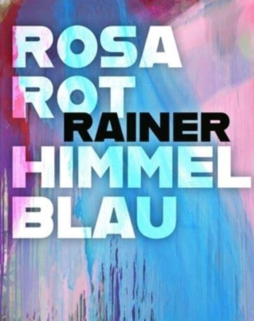 Arnulf Rainer: Rosarot Himmelblau