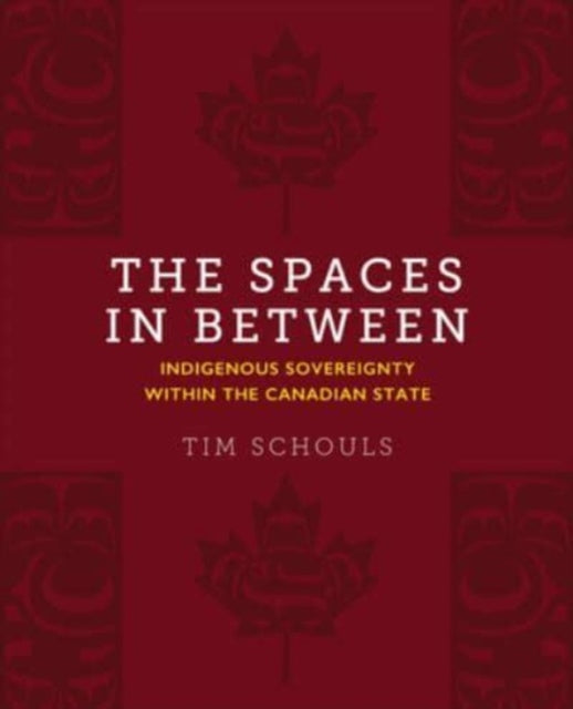 The Spaces In Between: Indigenous Sovereignty within the Canadian State