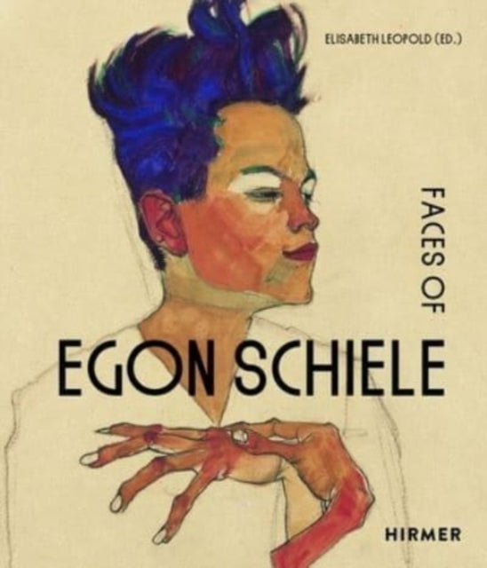 The Faces of Egon Schiele: Self Portraits