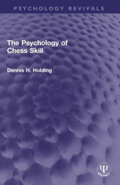 The Psychology of Chess Skill