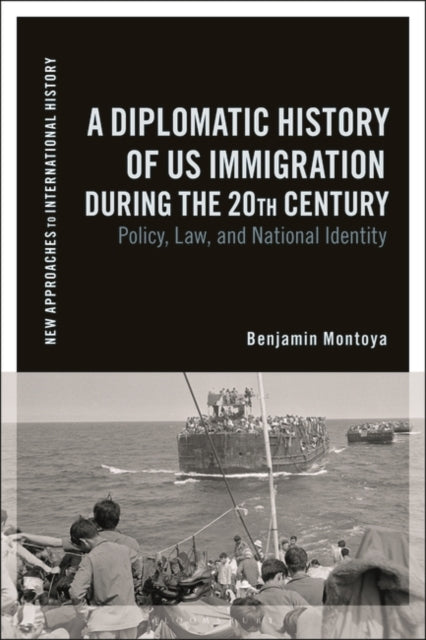 A Diplomatic History of US Immigration during the 20th Century: Policy, Law, and National Identity