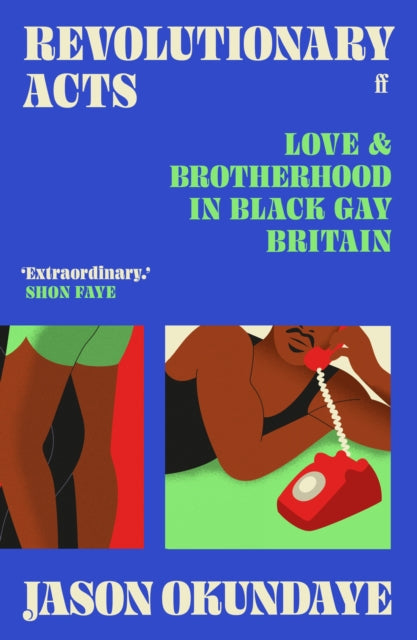 Revolutionary Acts: Love & Brotherhood in Black Gay Britain