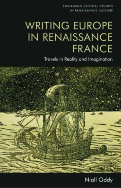 Writing Europe in Renaissance France: Travels in Reality and Imagination