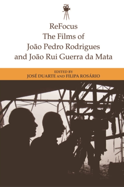 Refocus: The Films of Joao Pedro Rodrigues and Joao Rui Guerra Da Mata