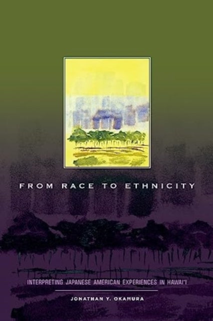 From Race to Ethnicity: Interpreting Japanese American Experiences in Hawai‘i