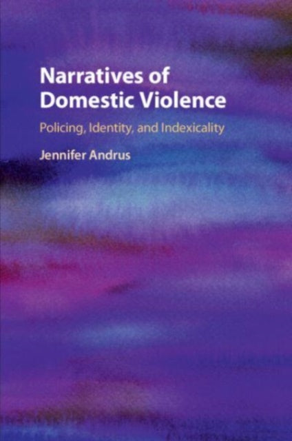 Narratives of Domestic Violence: Policing, Identity, and Indexicality