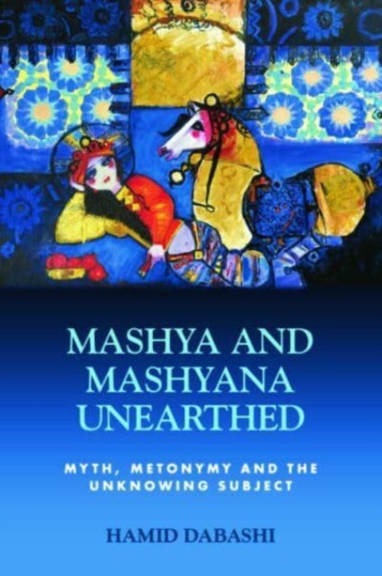 Mashya and Mashyana Unearthed: Myth, Metonymy and the Unknowing Subject