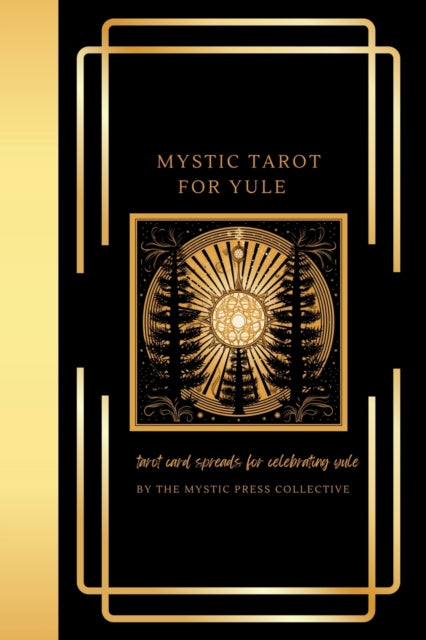 Mystic Tarot for Yule: Tarot Card Spreads for Celebrating Yule