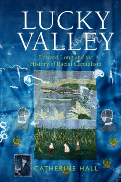 Lucky Valley: Edward Long and the History of Racial Capitalism