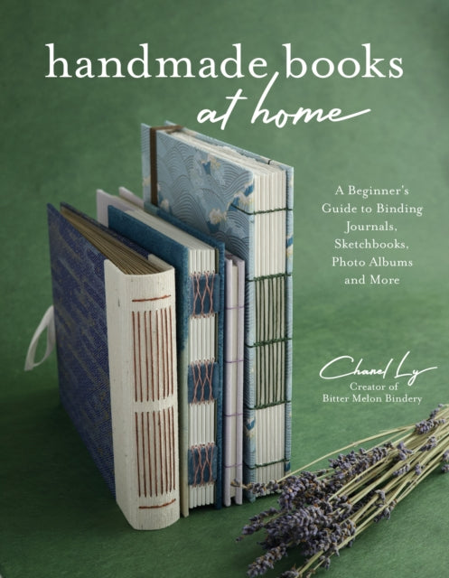 Handmade Books at Home: A Beginner's Guide to Binding Journals, Sketchbooks, Photo Albums and More