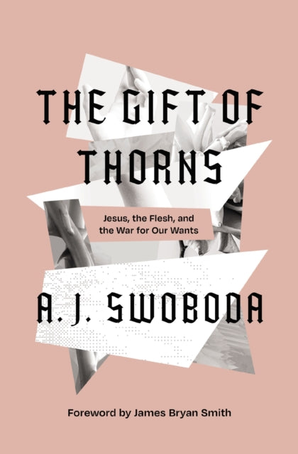 The Gift of Thorns: Jesus, the Flesh, and the War for Our Wants