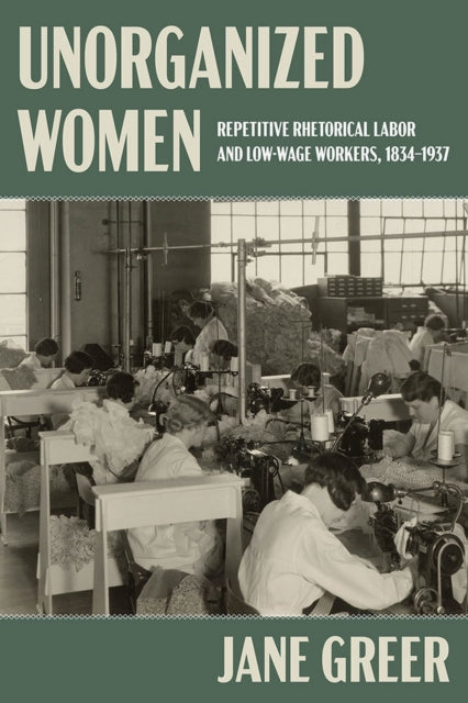 Unorganized Women: Repetitive Rhetorical Labor and Low/No-Wage Workers