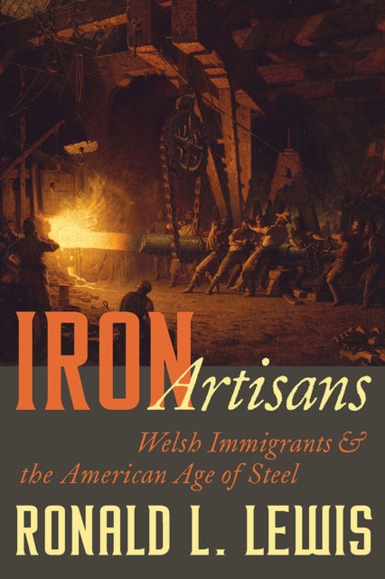 Iron Artisans: Welsh Immigrants and American Age of Steel