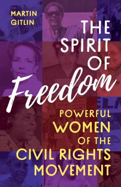 The Spirit of Freedom: Powerful Women of the Civil Rights Movement