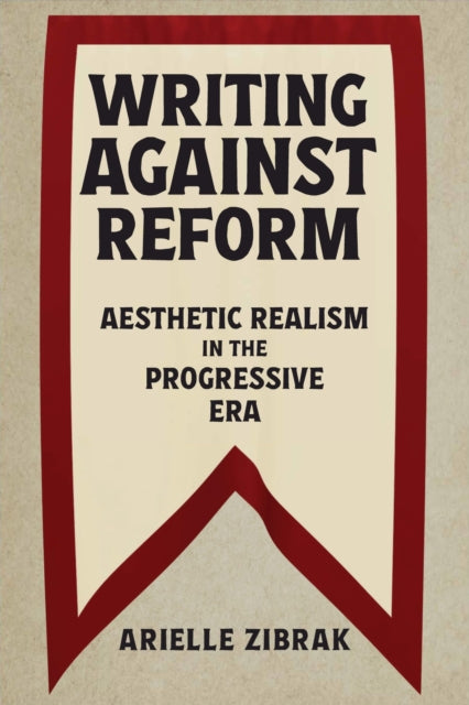 Writing against Reform: Aesthetic Realism in the Progressive Era