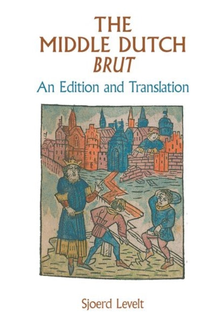 The Middle Dutch Brut: An Edition and Translation